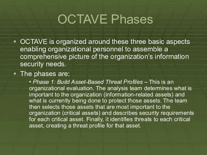 OCTAVE Phases OCTAVE is organized around these three basic aspects