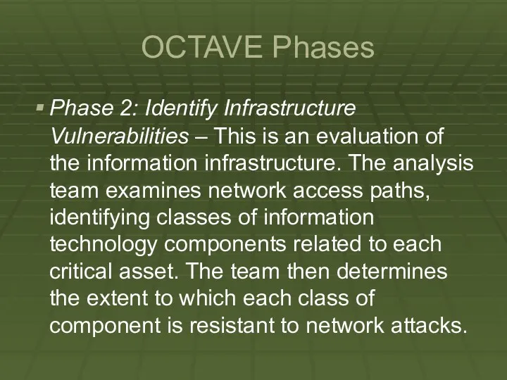 OCTAVE Phases Phase 2: Identify Infrastructure Vulnerabilities – This is