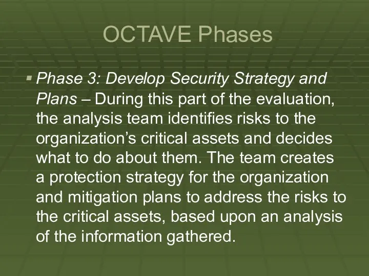 OCTAVE Phases Phase 3: Develop Security Strategy and Plans –