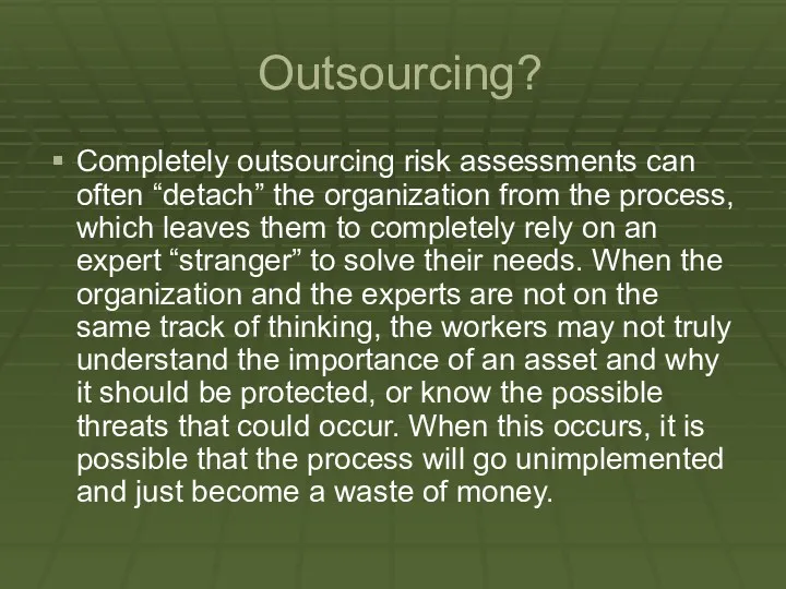 Outsourcing? Completely outsourcing risk assessments can often “detach” the organization