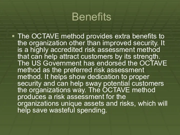 Benefits The OCTAVE method provides extra benefits to the organization