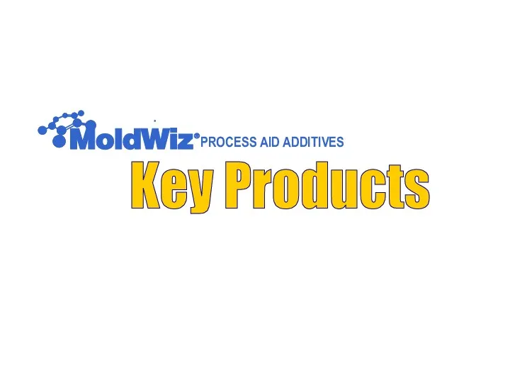 Key Products PROCESS AID ADDITIVES