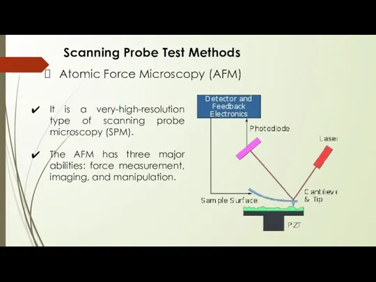 Scanning Probe Test Methods Atomic Force Microscopy (AFM) It is a very-high-resolution type