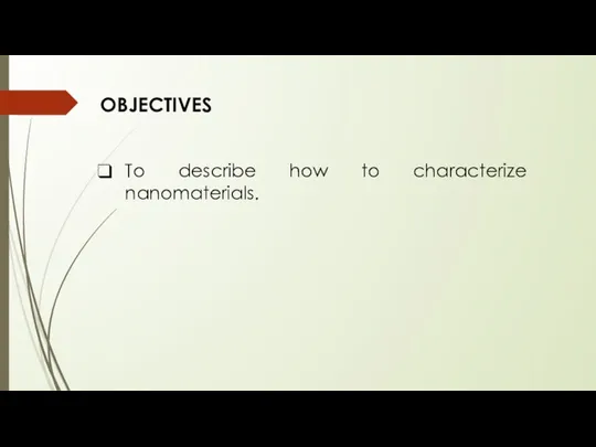 OBJECTIVES To describe how to characterize nanomaterials.