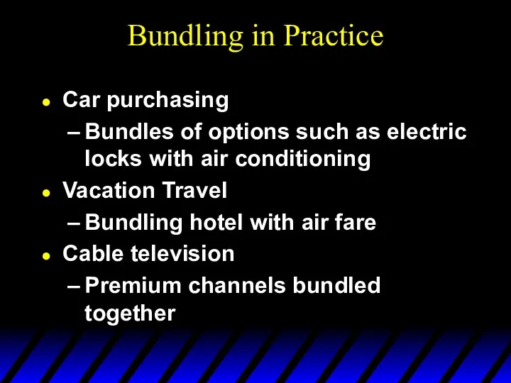 Bundling in Practice Car purchasing Bundles of options such as electric locks with