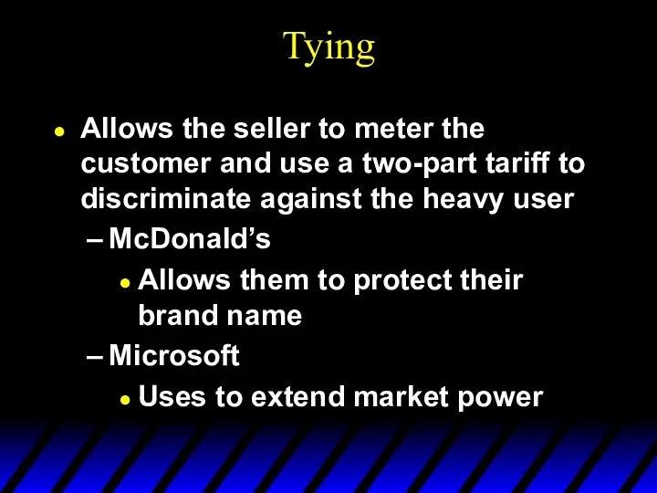 Tying Allows the seller to meter the customer and use a two-part tariff