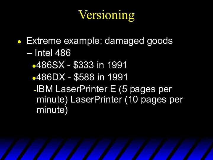 Versioning Extreme example: damaged goods Intel 486 486SX - $333 in 1991 486DX