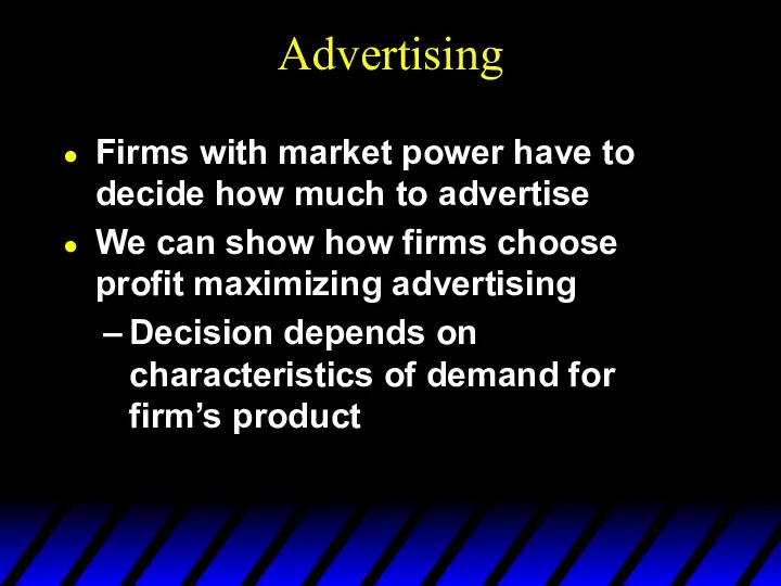 Advertising Firms with market power have to decide how much