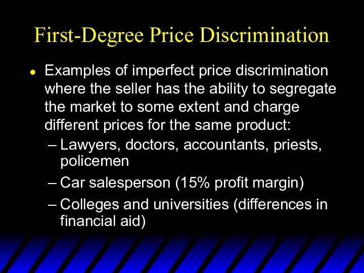 First-Degree Price Discrimination Examples of imperfect price discrimination where the