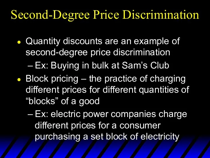 Second-Degree Price Discrimination Quantity discounts are an example of second-degree price discrimination Ex: