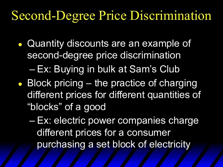 Second-Degree Price Discrimination Quantity discounts are an example of second-degree