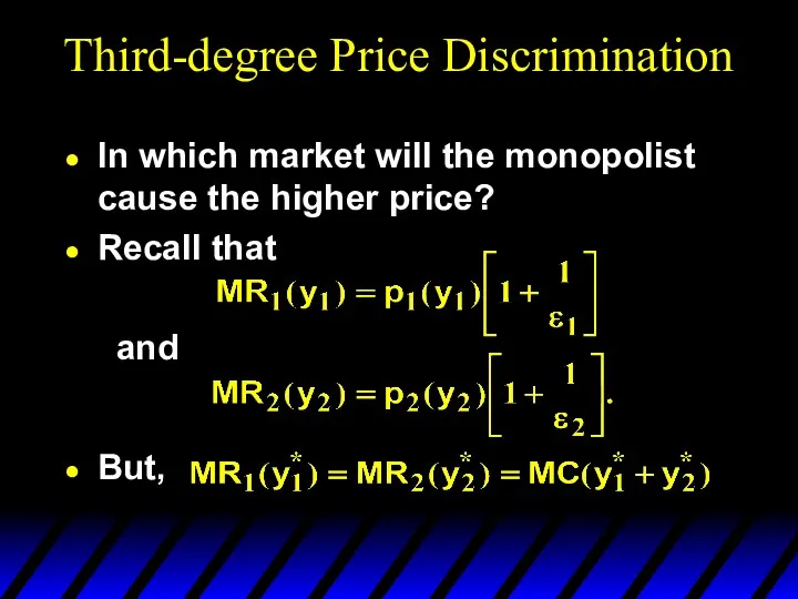 Third-degree Price Discrimination In which market will the monopolist cause the higher price?