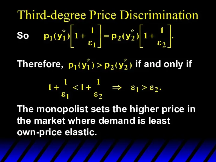 Third-degree Price Discrimination So Therefore, if and only if The monopolist sets the