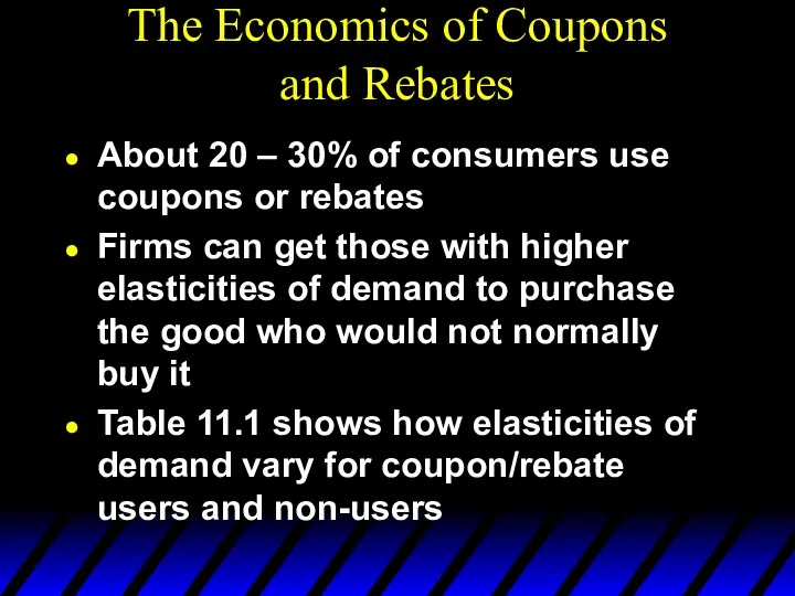 The Economics of Coupons and Rebates About 20 – 30% of consumers use