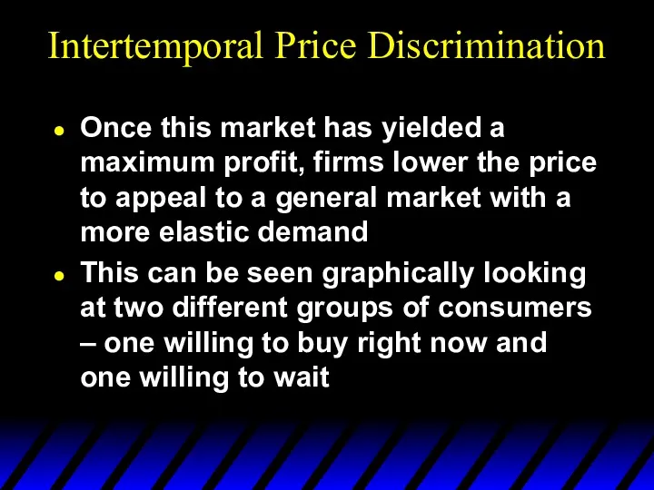 Intertemporal Price Discrimination Once this market has yielded a maximum profit, firms lower