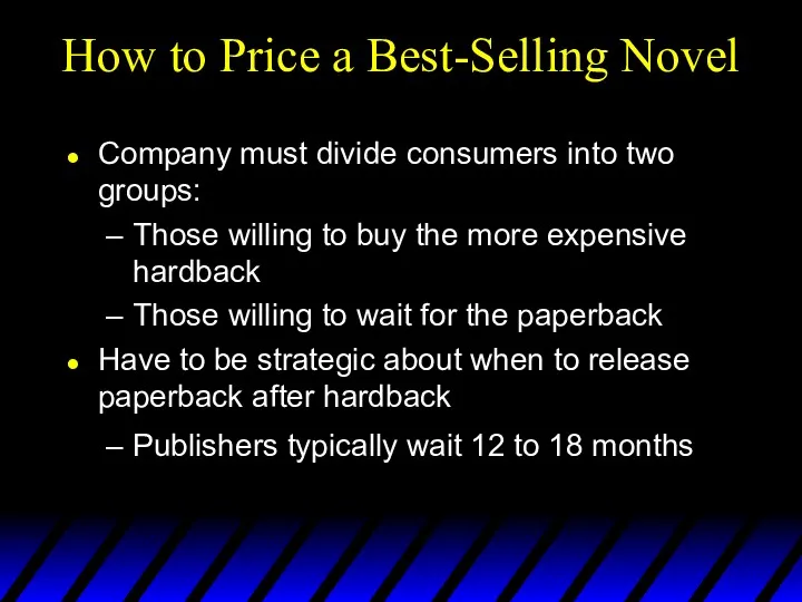 How to Price a Best-Selling Novel Company must divide consumers into two groups: