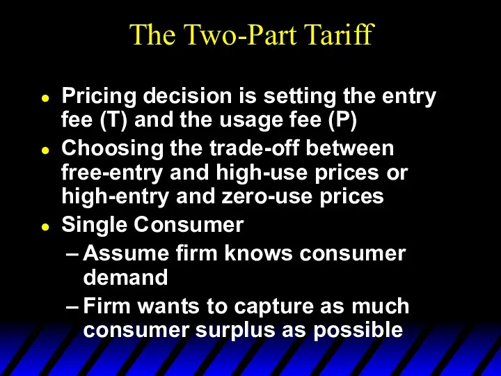 The Two-Part Tariff Pricing decision is setting the entry fee (T) and the