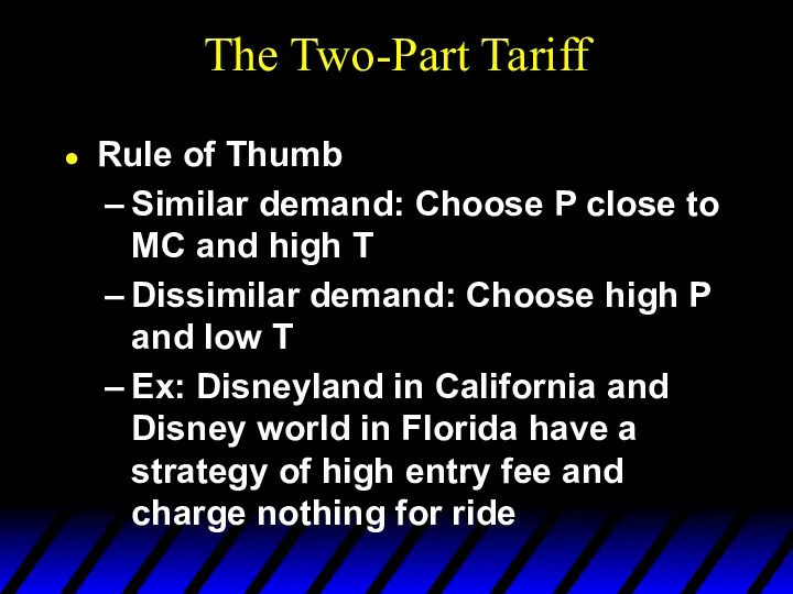 The Two-Part Tariff Rule of Thumb Similar demand: Choose P close to MC