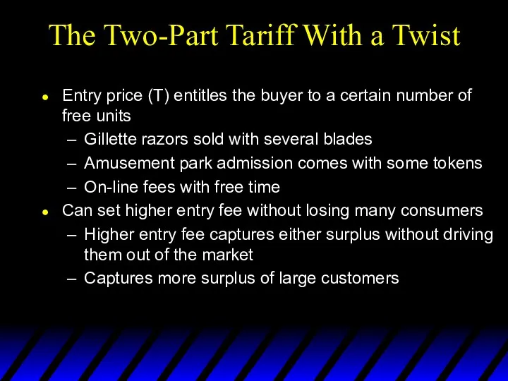 The Two-Part Tariff With a Twist Entry price (T) entitles the buyer to