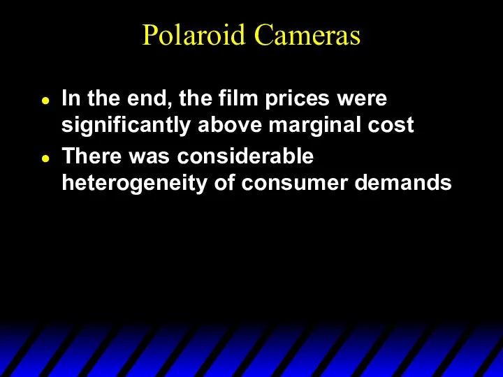 Polaroid Cameras In the end, the film prices were significantly above marginal cost