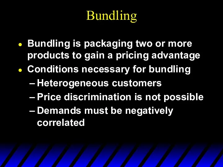 Bundling Bundling is packaging two or more products to gain a pricing advantage