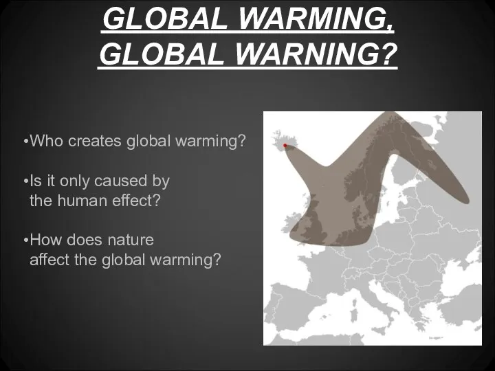 GLOBAL WARMING, GLOBAL WARNING? Who creates global warming? Is it