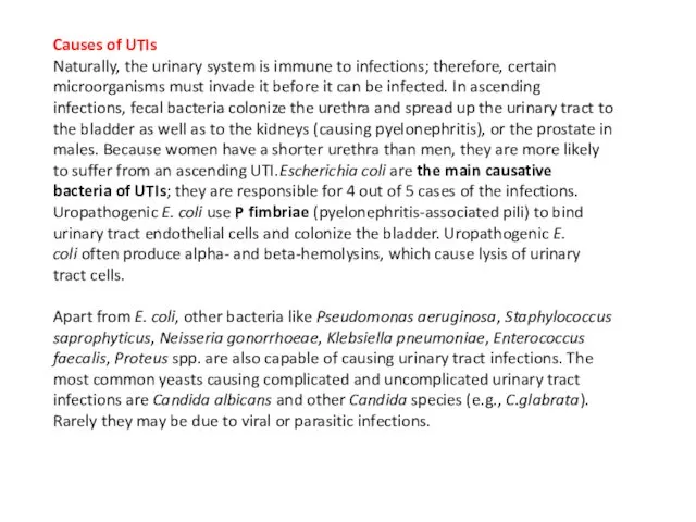 Causes of UTIs Naturally, the urinary system is immune to infections; therefore, certain