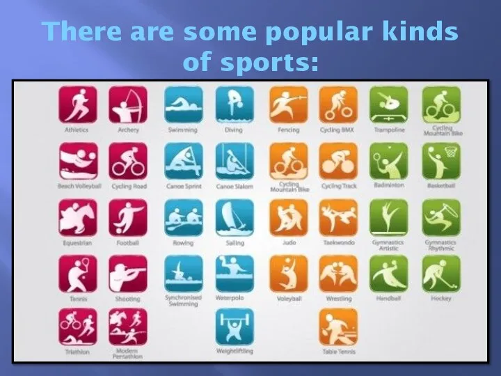 There are some popular kinds of sports:
