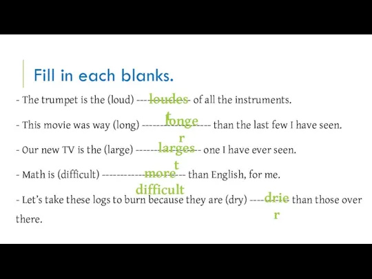 Fill in each blanks. - The trumpet is the (loud)