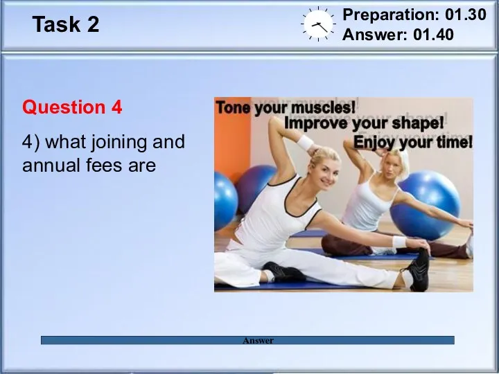 Task 2 Preparation: 01.30 Answer: 01.40 Answer Question 4 4) what joining and annual fees are