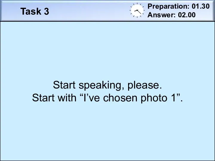 Task 3 Preparation: 01.30 Answer: 02.00 Photo 1 You will