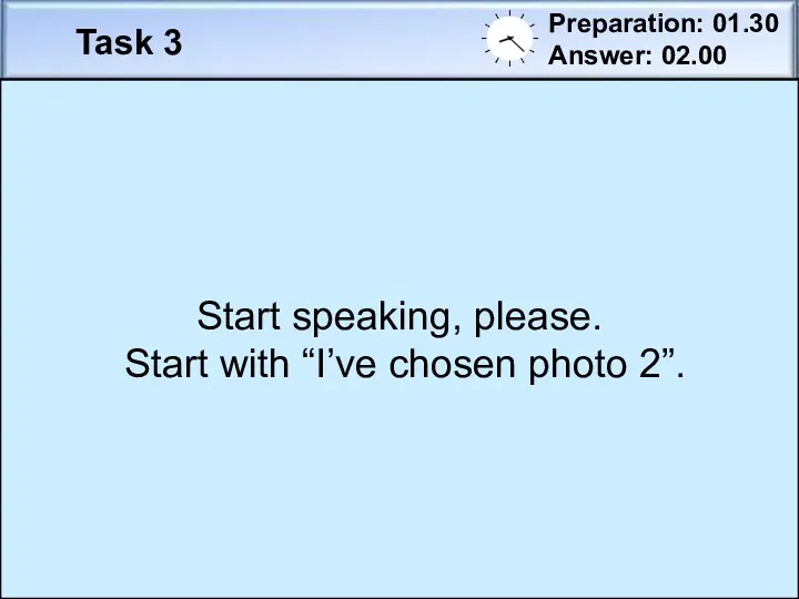 Task 3 Preparation: 01.30 Answer: 02.00 Photo 2 You will