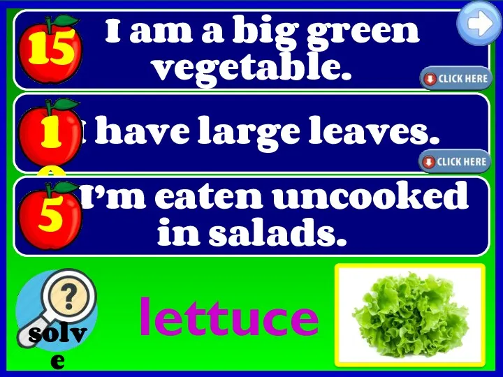 I am a big green vegetable. lettuce