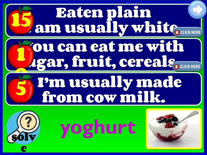 Eaten plain I am usually white. yoghurt