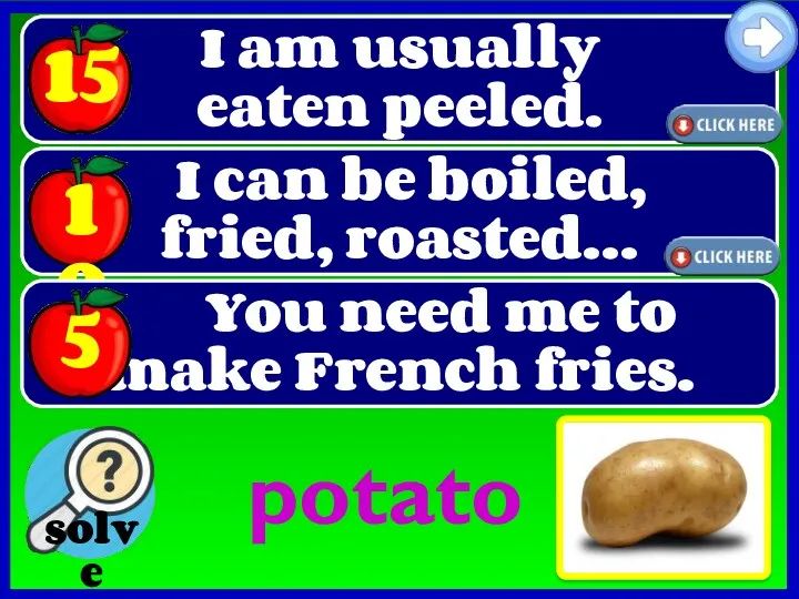 I am usually eaten peeled. potato