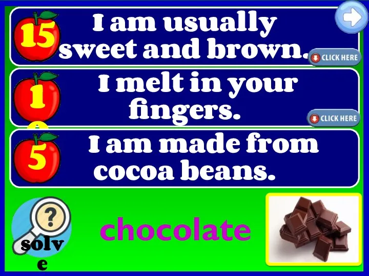I am usually sweet and brown. chocolate