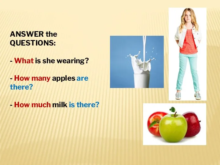 ANSWER the QUESTIONS: - What is she wearing? - How many apples are