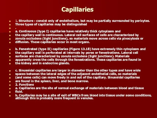 Capillaries 1. Structure - consist only of endothelium, but may