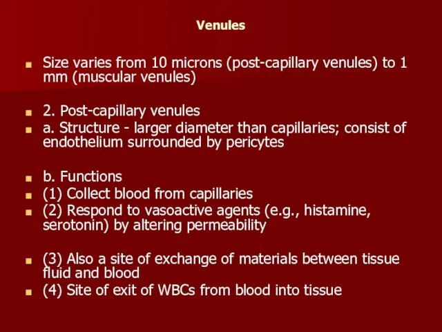 Venules Size varies from 10 microns (post-capillary venules) to 1
