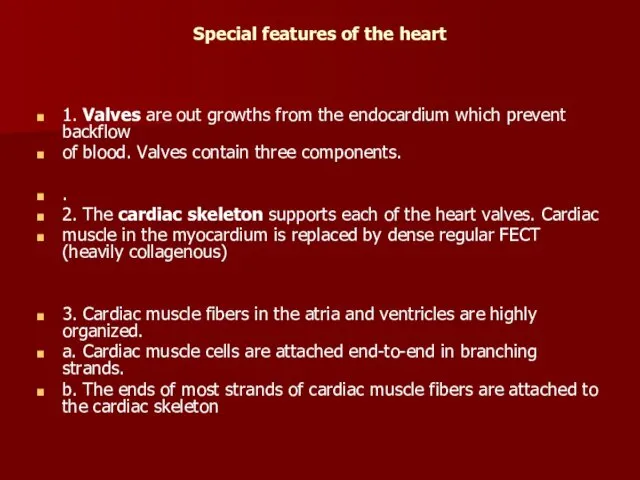 Special features of the heart 1. Valves are out growths