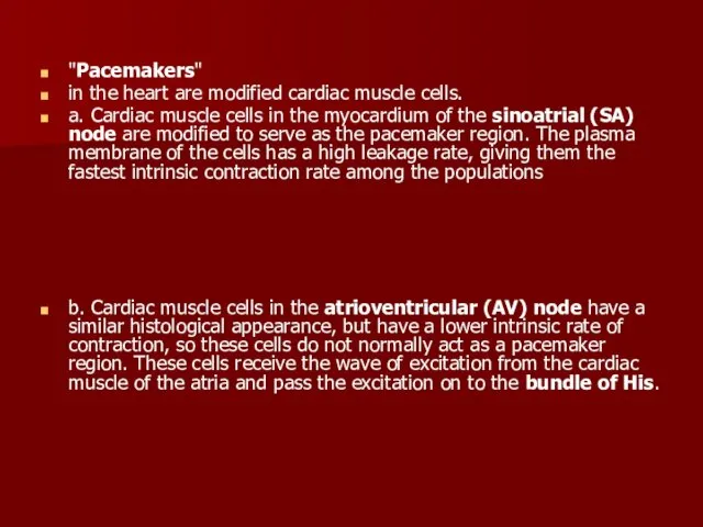"Pacemakers" in the heart are modified cardiac muscle cells. a.