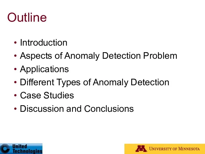 Outline Introduction Aspects of Anomaly Detection Problem Applications Different Types