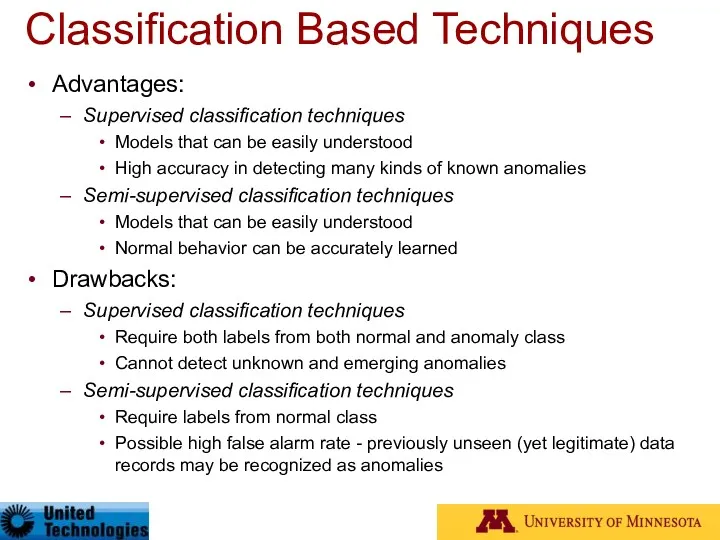 Classification Based Techniques Advantages: Supervised classification techniques Models that can