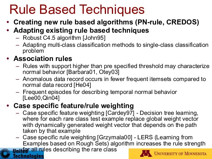 Rule Based Techniques Creating new rule based algorithms (PN-rule, CREDOS)‏