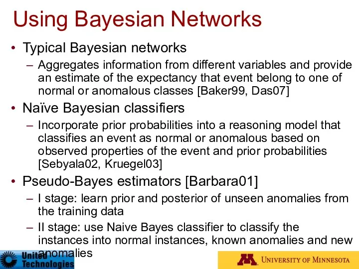 Using Bayesian Networks Typical Bayesian networks Aggregates information from different