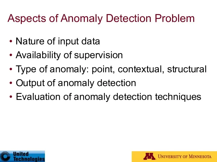 Aspects of Anomaly Detection Problem Nature of input data Availability