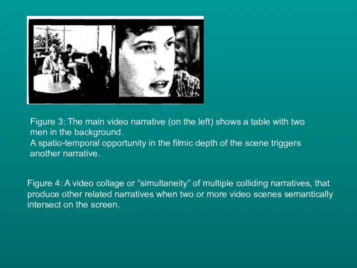 Figure 3: The main video narrative (on the left) shows