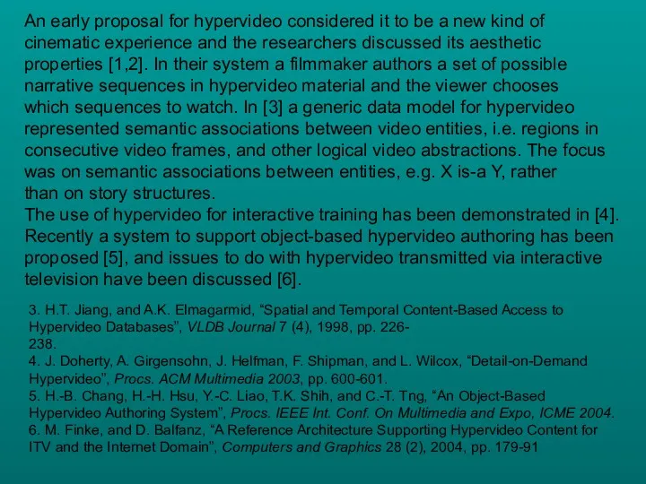 An early proposal for hypervideo considered it to be a