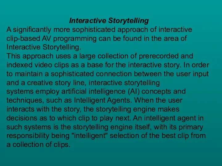Interactive Storytelling A significantly more sophisticated approach of interactive clip-based