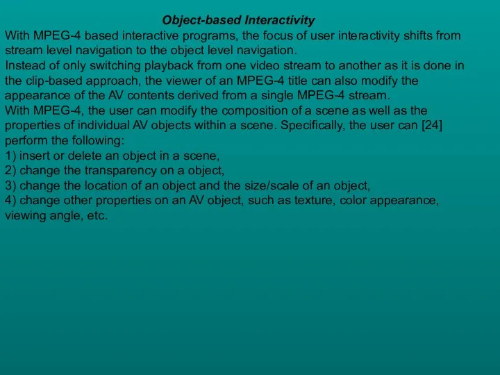 Object-based Interactivity With MPEG-4 based interactive programs, the focus of